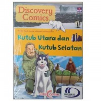 Discovery comics : kutub utara dan kutub selatan