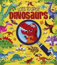 Lots to Spot : Dinosaurs