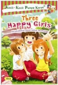 Three Happy Girls : Persahabatan Indah untuk Selamanya
