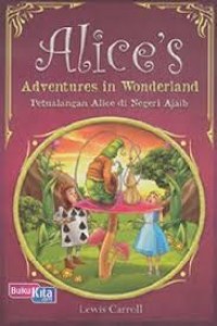 Petualangan Alice di Negeri Ajaib= Adventures in Wonderland