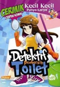 Cermik ( Cerpen Comik )  Kecil - kecil Punya Karya : Detektif Pembersih Toilet