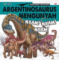 Argentinosaurus Mengunyah : Nyam ! Nyam ! Nyam !