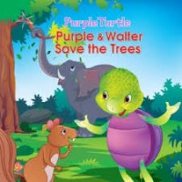 Purple and Walter Save the Trees : Ungu dan Walter Menyelamatkan Pepohonan