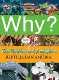 Why ? Reptilia dan Amfibi = The Reptilies and Amphibian