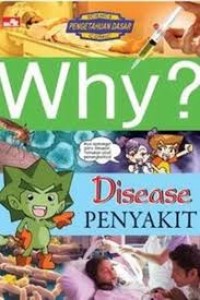 Why  Penyakit = Disease