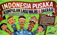 Indonesia Pustaka : Kumpulan Lagu Wajib dan Daerah Edisi Terbaru