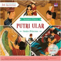 Seri Cerita Rakyat 34 Provinsi Sumatra Utara : Putri Ular