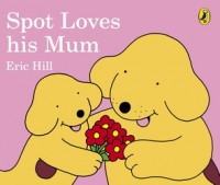 Spot Loves his Mum